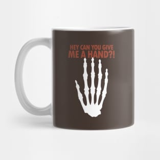 Hey Can You Give Me A Hand?! Mug